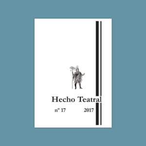 N.º 17 (2017) Revista Hecho Teatral - La otra escena: teatro y espectáculos populares en el Fin de Siglo